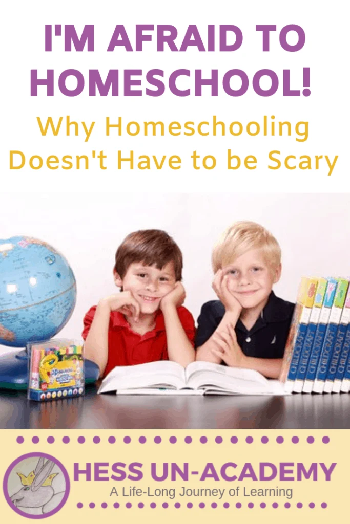 I'm Afraid To Homeschool - Why Homeschooling Doesn't Have to be Scary 1 I'm afraid to homeschool. Why homeschooling doesn't have to be scary