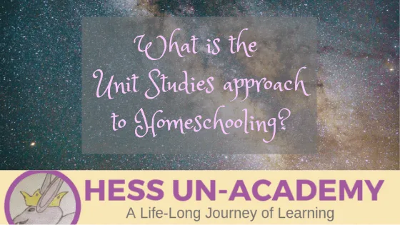 Unit Studies can be a fun way to approach homeschooling - especially if you have a large family or children with short attention spans. Unit Studies are a lot of fun! #HessUnacademy #homeschool #unitstudies