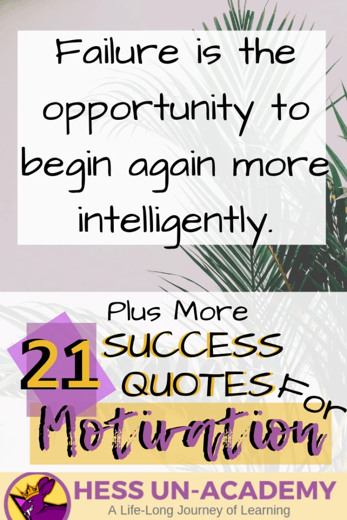 21 Success Quotes for Motivation 16 21 success quotes for motivation. I love a good quote. I have loved quotes my entire life. From the time I was a young teenager, I have been finding inspirational quotes and displaying them everywhere. For this week's success principle of the week - we are not going to have just ONE success principle. Instead, we are going to take a look at 21 of my favorite quotes that talk about success. Successful Quotes Motivational Failure is the opportunity to begin again more intelligently.