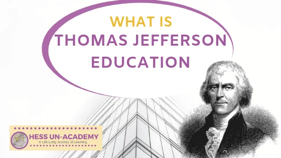 What is Thomas Jefferson Education? Also known as Leadership education, TJEd is a popular homeschooling approach.
