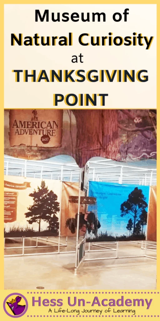 Thanksgiving Point American Adventure Maze 2 This month, the Museum of Natural Curiosity at Thanksgiving Point features a really fun American Adventure Maze. Teach your kids about history and the Jamestown Colonists by immersing yourselves into this live-action video game. Perfect for grade-school aged kids to have a fun history lesson. This is a great part of this Lehi, UT family fun activity.