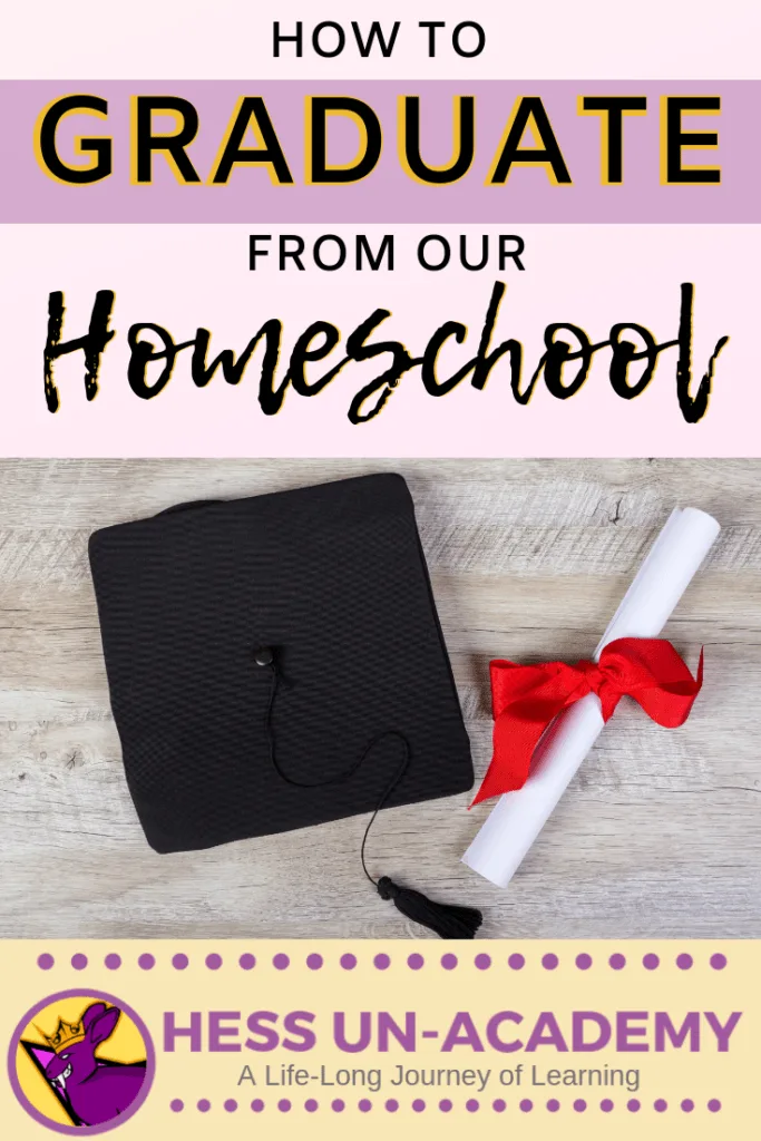 How to Raise Entrepreneurs in your Homeschool with the Hess UnAcademy Method. 3 Graduation Cap and Diploma with text overlay how to graduate from our homeschool
