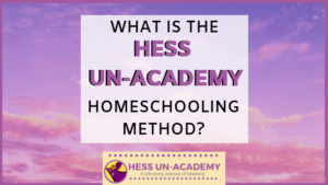 What is the hess un-academy homeschooling method? Hess Unacademy has created their own homeschool method. How do you homeschool?