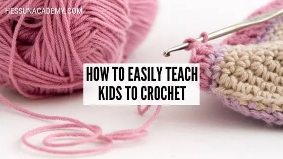Easily Learn How to Teach Crochet for Kids