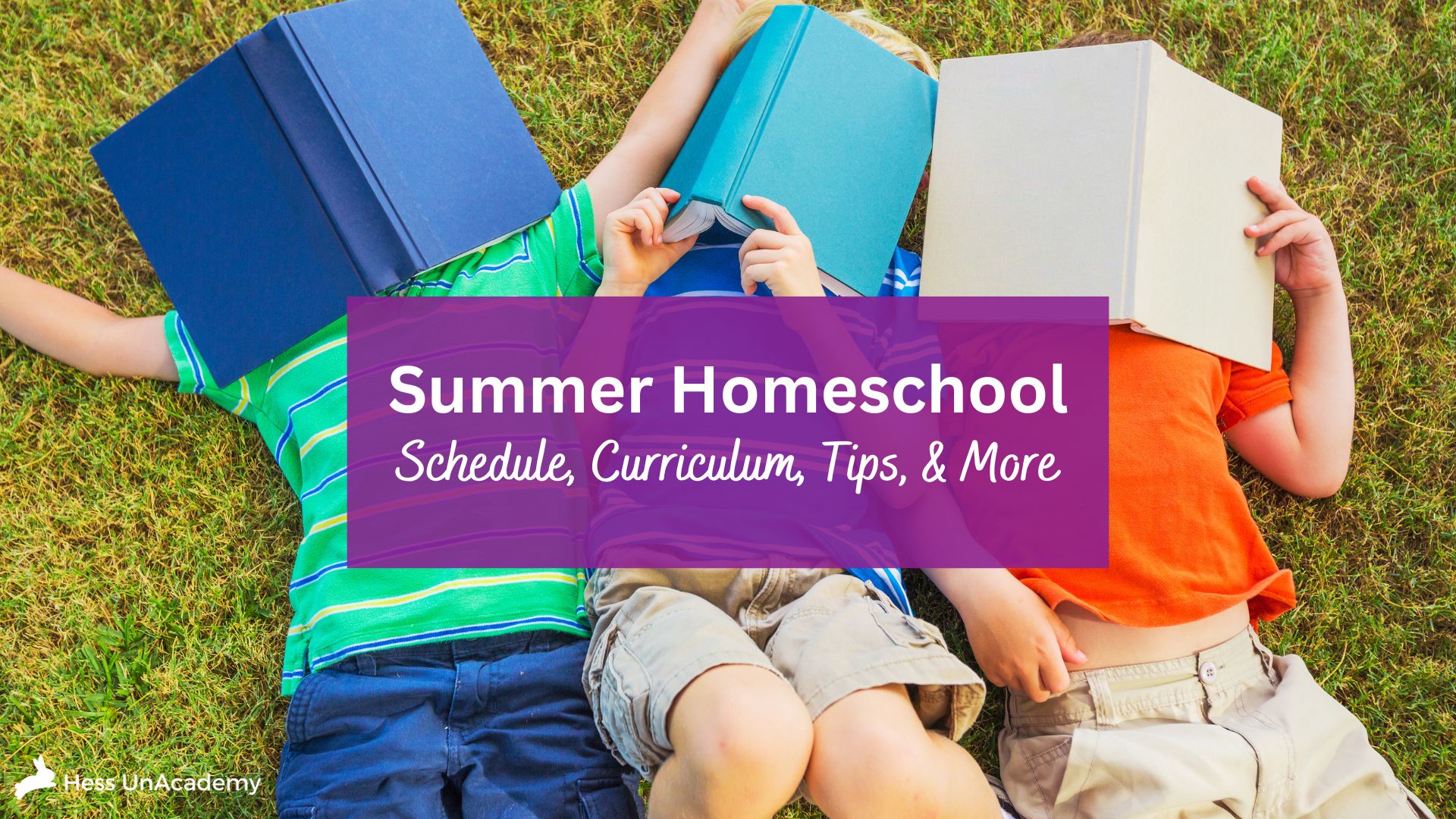 summer-homeschool-schedule-curriculum-tips-and-more-for-2023-hess-unacademy