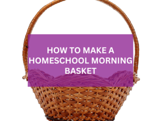 homeschool morning basket