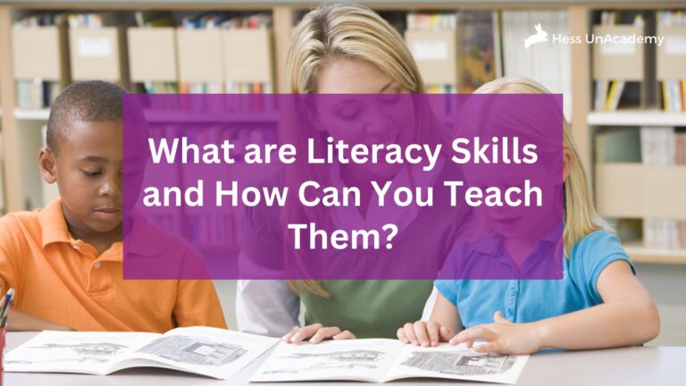 What are Literacy Skills and How Can You Teach Them? - Hess UnAcademy