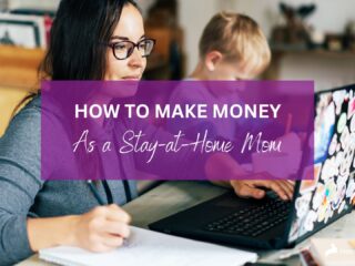how to make money as a stay at home mom