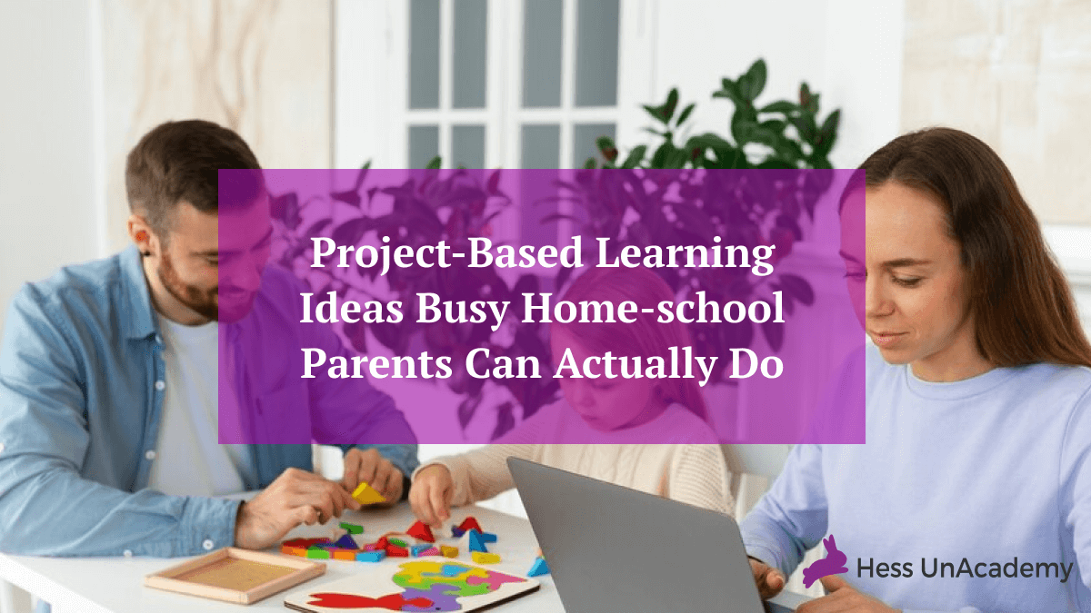 project-based-learning-for-home-school-parents Project‑Based Learning Ideas Busy Home‑school Parents Can Actually Do 2