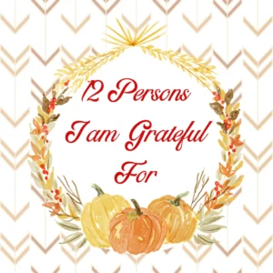 People I Am Grateful For (Thanksgiving)
